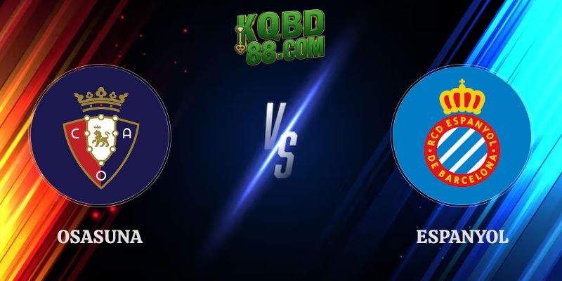 Nhận Định Kèo Osasuna vs Espanyol 21h15 12/09 La Liga
